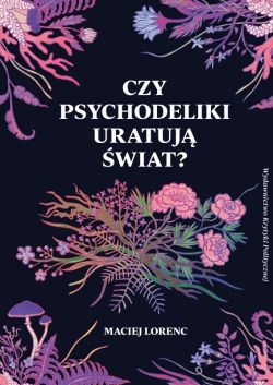 Okadka ksiki - Czy psychodeliki uratuj wiat?
