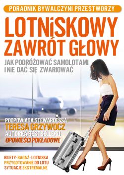 Okadka ksiki - Lotniskowy zawrt gowy. Jak podrowa samolotami i nie da si zwariowa. Poradnik bywalczyni przestworzy
