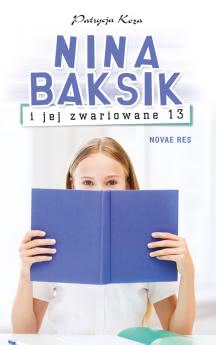 Okadka ksiki - Nina Baksik i jej zwariowane 13