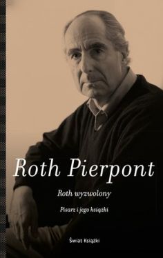 Okadka ksiki - Roth wyzwolony. Pisarz i jego ksiki
