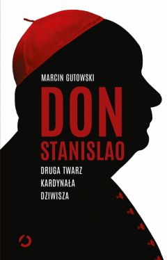 Okadka ksiki - Don Stanislao. Druga twarz kardynaa Dziwisza