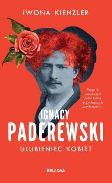 Okładka książki - Ignacy Paderewski. Ulubieniec kobiet