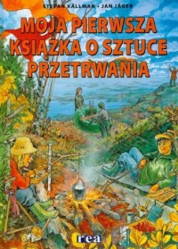 Okadka ksiki - Moja pierwsza ksika o sztuce przetrwania