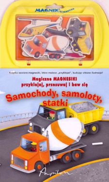 Okadka ksiki - Magiczne magnesiki Samochody samoloty statki