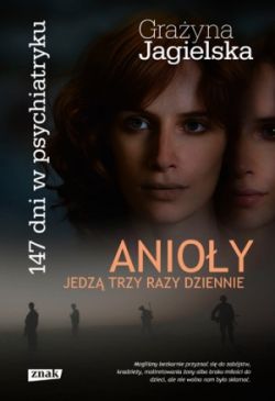 Okadka ksiki - Anioy jedz trzy razy dziennie. 147 dni w psychiatryku
