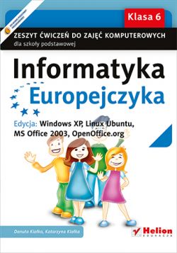 Okadka ksiki - Informatyka Europejczyka. Zeszyt wicze do zaj komputerowych dla szkoy podstawowej, kl. 6. Edycja: Windows XP, Linux Ubuntu, MS Office 2003, OpenOffice.org (Wydanie II)