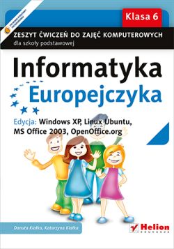 Okładka książki - Informatyka Europejczyka. Zeszyt ćwiczeń do zajęć komputerowych dla szkoły podstawowej, kl. 6. Edycja: Windows XP, Linux Ubuntu, MS Office 2003, OpenOffice.org (Wydanie II)