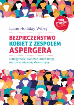 Okładka książki - Bezpieczeństwo kobiet z zespołem Aspergera. Umiejętności życiowe, które mogą uratować niejedną dziewczynę