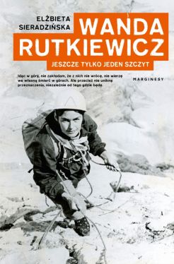 Okadka ksiki - Wanda Rutkiewicz. Jeszcze tylko jeden szczyt