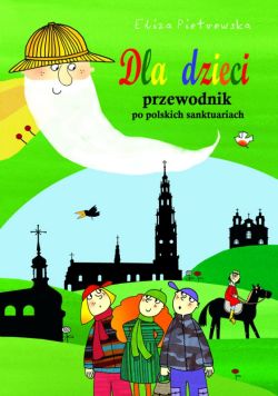 Okadka ksiki - Dla dzieci przewodnik po polskich sanktuariach