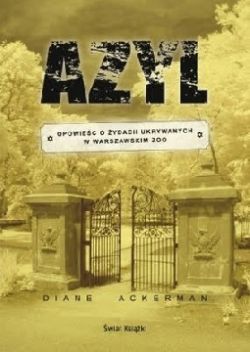 Okadka ksiki - Azyl: Opowie o ydach ukrywanych w warszawskim Zoo