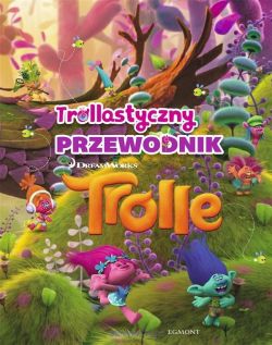 Okadka ksiki - Wszystko o Trollach. Przewodnik