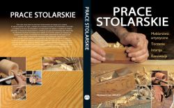 Okadka ksiki - Prace stolarskie.  Meblarstwo artystyczne, toczenie, intarsja, renowacja