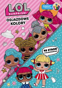 Okadka ksiki - L.O.L. Surprise! Zabawy z kredkami Odjazdowe kolory