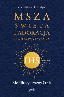 Okadka ksiki - Msza wita i Adoracja Eucharystyczna. Modlitwy i rozwaania