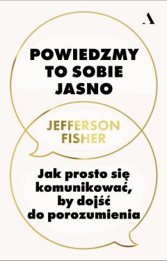 Okadka ksiki - Powiedzmy to sobie jasno. Jak prosto si komunikowa, by doj do porozumienia