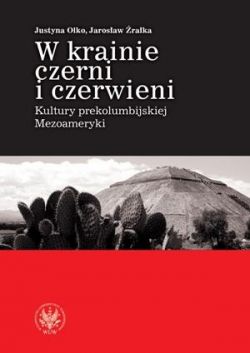 Okadka ksiki - W krainie czerni i czerwieni. Kultury prekolumbijskiej Mezoameryki