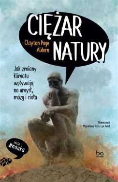 Okadka ksiki - Ciar natury. Jak zmiany klimatu wpywaj na umys, mzg i ciao