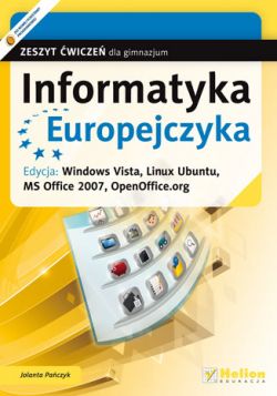 Okadka ksiki - Informatyka Europejczyka. Zeszyt wicze dla gimnazjum. Edycja: Windows Vista, Linux Ubuntu, MS Office 2007, OpenOffice.org (wydanie II)
