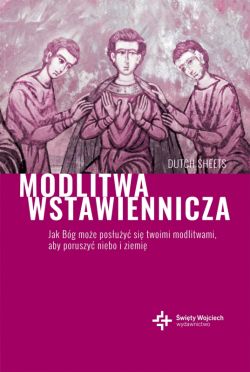 Okładka książki - Modlitwa wstawiennicza. Jak Bóg może posłużyć się twoimi modlitwami