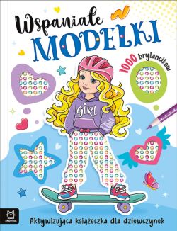 Okadka ksiki - Wspaniae modelki. Aktywizujca ksieczka dla dziewczynek. 1000 brylancikw