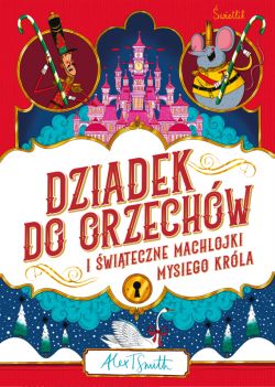 Okadka ksiki - Dziadek do orzechw i witeczne machlojki Mysiego Krla