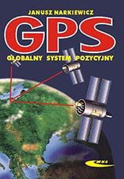 Okadka ksiki - Globalny system pozycyjny GPS. Budowa, dziaanie, zastosowanie