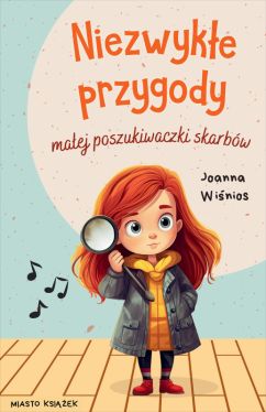 Okadka ksiki - Maa poszukiwaczka skarbw (#1). Niezwyke przygody maej poszukiwaczki skarbw