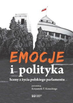 Okadka ksiki - Emocje i polityka Sceny z ycia polskiego parlamentu