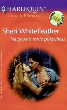 Znalezione obrazy dla zapytania Powiększ Na pewno mnie pokochasz Sheri Whitefeather