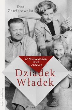 Recenzja książki Dziadek Władek. O Broniewskim, Ance i rodzinie
