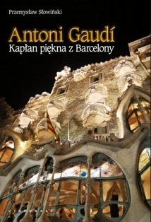 Okadka ksiki - Antonio Gaudi. Kapan pikna z Barcelony