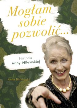Okadka ksiki - Mogam sobie pozwoli. Historia Anny Milewskiej