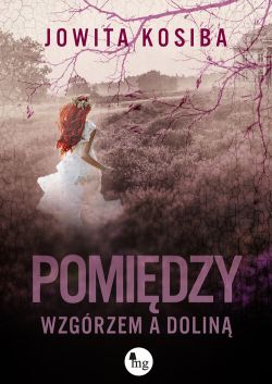 Okadka ksiki - Pomidzy wzgrzem a dolin