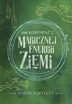 Okadka ksiki - Jak korzysta z magicznej energii Ziemi