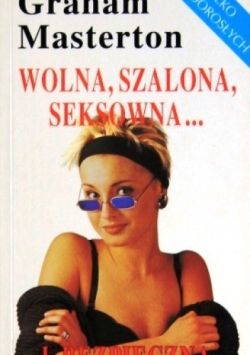 Okadka ksiki - Wolna, szalona, seksowna i... bezpieczna