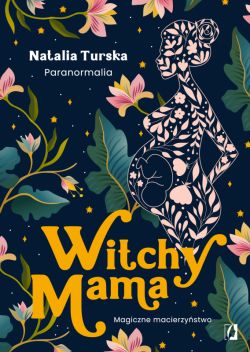 Okadka ksiki - Witchy Mama. Magiczne macierzystwo