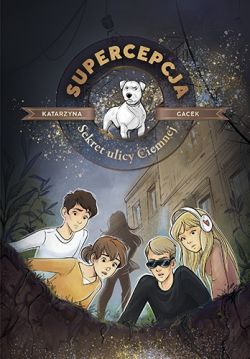 Okładka książki - Supercepcja. Sekret ulicy Ciemnej