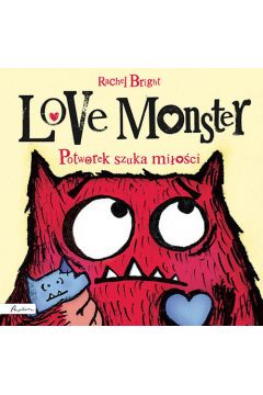 Okadka ksiki - Love Monster. Potworek szuka mioci