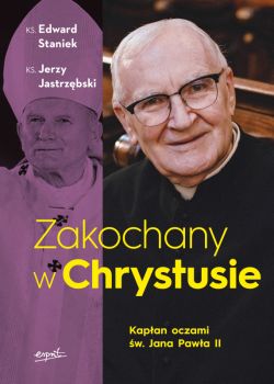 Okadka ksiki - Zakochany w Chrystusie. Kapan oczami w. Jana Pawa II
