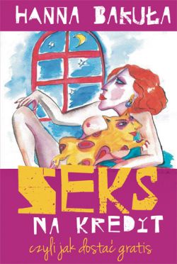 Okadka ksiki - Seks na kredyt, czyli jak dosta gratis