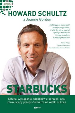 Okadka ksiki - Starbucks. Sztuka wycigania wnioskw z poraek, czyli rewolucyjny przepis Schultza na wielki sukces