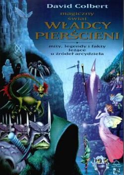 Okadka ksiki - Magiczny wiat Wadcy Piercieni. Mity, legendy i fakty lece u rde arcydziea