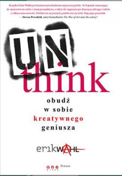 Okadka ksiki - Unthink. Obud w sobie kreatywnego geniusza