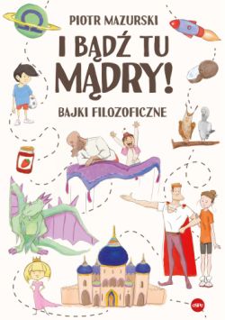 Okadka ksiki - I bd tu mdry! Bajki filozoficzne