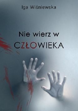Okadka ksiki - Nie wierz w czowieka