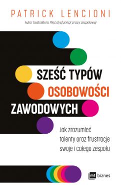 Okadka ksiki - Sze typw osobowoci zawodowych. Jak zrozumie talenty oraz frustracje swoje i caego zespou