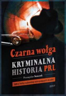 Okadka ksiki - Czarna woga. Kryminalna historia PRL