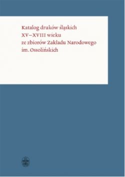Okadka ksiki - Katalog drukw lskich XV–XVIII wieku ze zbiorw Zakadu Narodowego im. Ossoliskich