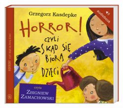 Okadka ksiki - Horror! czyli skd si bior dzieci.  AUDIOBOOK